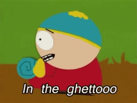 cartman south park gif|cartman in the ghetto gif.